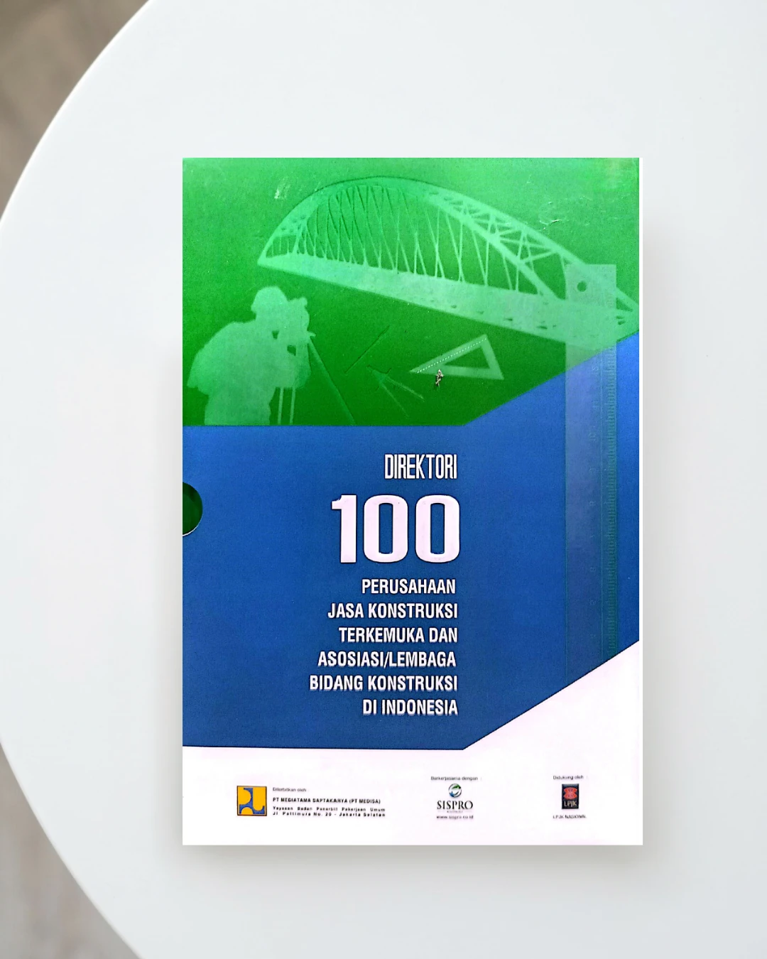 Direktori 100 Perusahaan Jasa Konstruksi Terkemuka dan Asosiasi/Lembaga Bidang Konstruksi di Indonesia